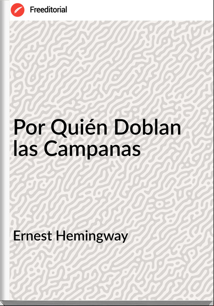 Ernest Hemingway Por Quién Doblan las Campanas