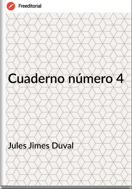 Jules Jimes Duval Cuaderno número 4