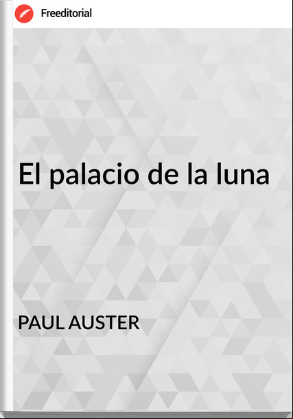 PAUL AUSTER - El palacio de la luna