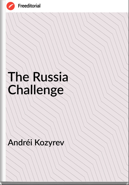 Andréi Kozyrev - The Russia Challenge