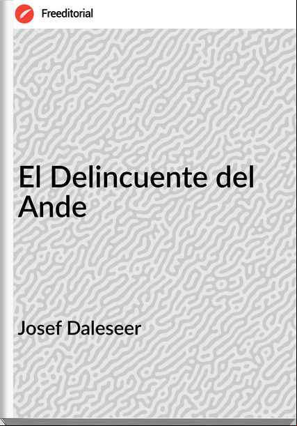 Josef Daleseer El Delincuente del Ande