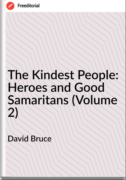 David Bruce - The Kindest People: Heroes and Good Samaritans (Volume 2)