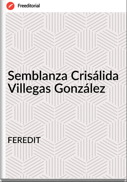 FEREDIT - Semblanza Crisálida Villegas González